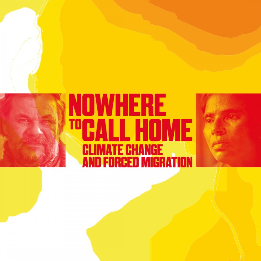 Nowhere to Call Home A graphic image, featuring two images of faces and the text 'Nowhere to Call Home, Climate Change and Forced Migration'